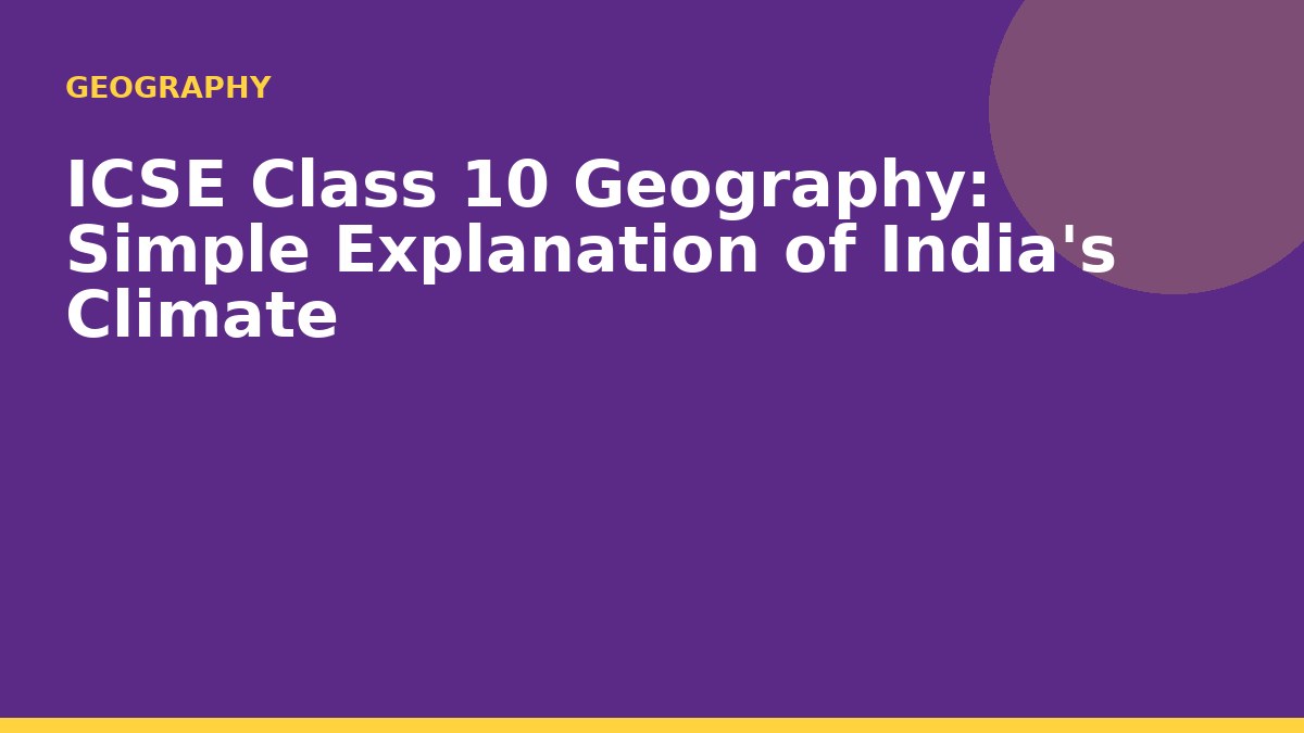 ICSE Class 10 Geography: Simple Explanation of India's Climate